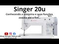 Singer 20u... Conhecendo a máquina e suas funções