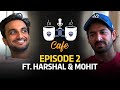 DC Café EP 02 | Harshal Patel & Mohit Sharma