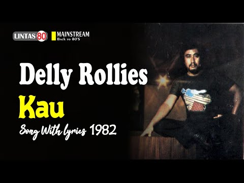 Delly Rollies ~ Kau (Song with lyric 1982, by Request)