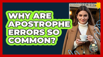 Why Are Apostrophe Errors So Common? - Lexicon Lounge