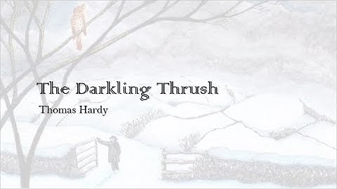 The Darkling Thrush - Thomas Hardy