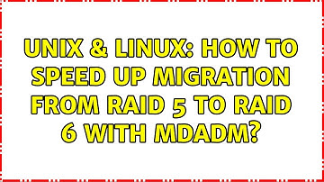 Unix & Linux: How to speed up migration from Raid 5 to Raid 6 with mdadm? (2 Solutions!!)