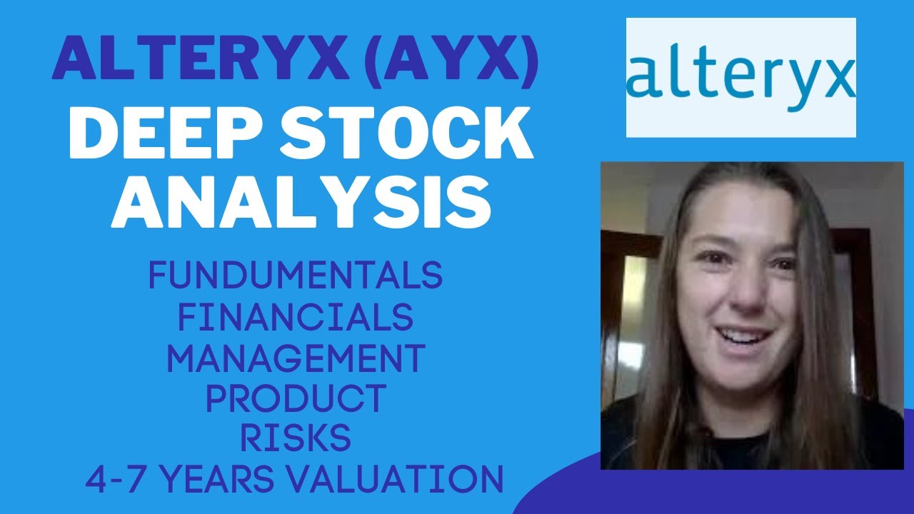 Alteryx (AYX) Deep Stock Analysis - Fundamentals, Financials, Management, Product and Valuation