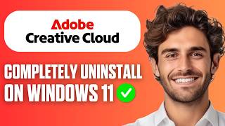 How To Completely Uninstall Adobe Creative Cloud on Windows 11 (Full Guide 2026)