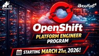 Red Hat OpenShift Training | Become a Platform Engineer | Telugu | Starts March 21 @i27academy
