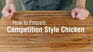 How to Prepare Competition Style Chicken