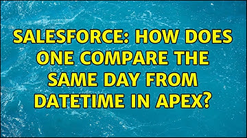 Salesforce: How does one compare the same Day from Datetime in apex?