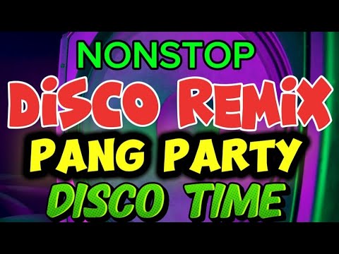🎵💥DISCO REMIX PANG PARTY 2026-2027 - NONSTOP//IT'S DISCO TIME//Djmix//HC