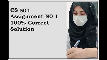 CS 504 Assignment No 1 Solution 2022 || Maria Khalil