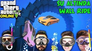 SU ALTINDA WALL RIDE! | EKİPLE GTA 5 ONLINE