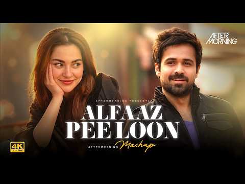 Aflaaz x Pee Loon Mashup | Hamza Malik Zain Zohaib | Aftermorning | Emraan Hashmi