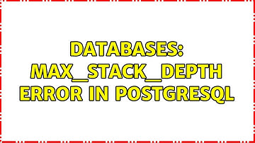 Databases: max_stack_depth error in postgresql
