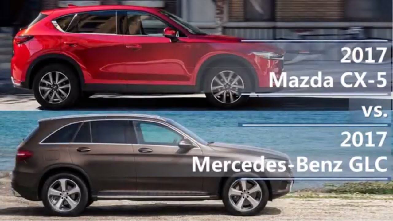 2017 Mazda Cx 5 Vs 2017 Mercedes Benz Glc Technical Comparison Youtube