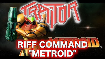 TRAITOR - Riff Command - "Metroid"