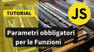 JS  - Required Parameters per le Funzioni!