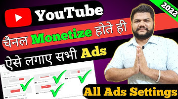 YouTube Channel Monetize Ke Baad Ads Kaise Lagaye | Complete ADS Setting after monetization 2022