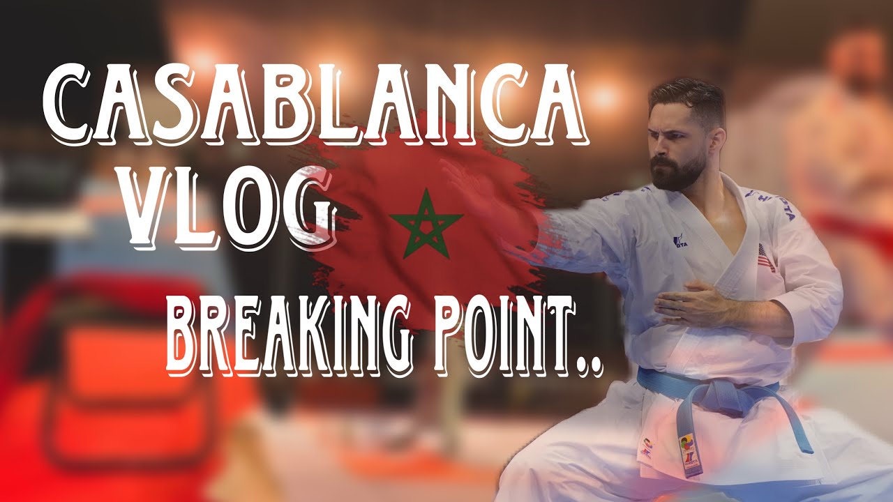 EVERYTHING HAPPENS FOR A REASON - CASABLANCA 🇲🇦 [ KARATE VLOG ]