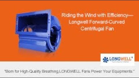 Riding the Wind with Efficiency—Longwell Forward-Curved Centrifugal Fan