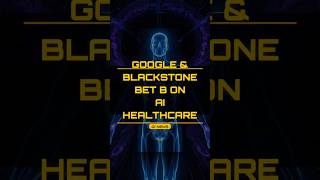 Google & Blackstone Launch $5B AI Healthcare Cloud #Shorts