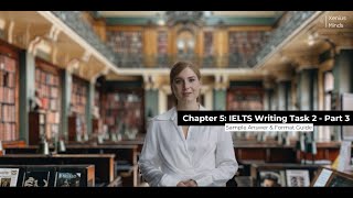 Chapter 5: IELTS Writing Task 2 - Part 3: Sample Answer & Format Guide