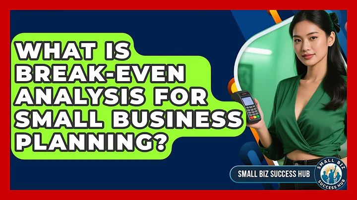 What Is Break-even Analysis For Small Business Planning? - Small Biz Success Hub