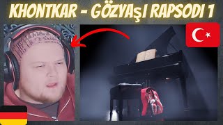 GERMAN Rapper reacts | 🇹🇷 Khontkar - Gözyaşı Rapsodi 1