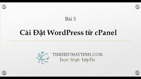Cài Đặt WordPress từ cPanel - Bài 5