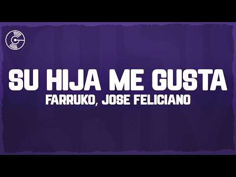 Farruko, Jose Feliciano - Su Hija Me Gusta (Letra/Lyrics)