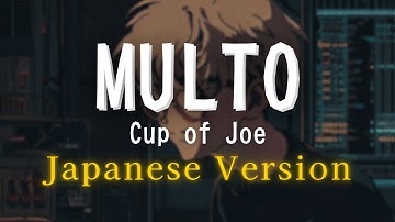 Multo - Cup of Joe, Japanese Version (Cover by Hachi Joseph Yoshida)
