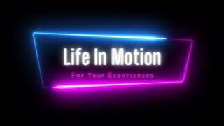 Life In Motion For Your Experiences