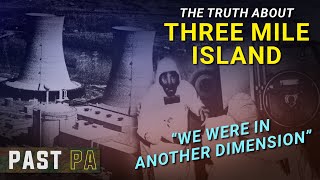 Three Mile Island: Near-miss nuclear disaster | Past PA | Pennsylvania history