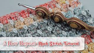 Block Stitch Crochet Tutorial | Two Row Repeat Crochet Pattern