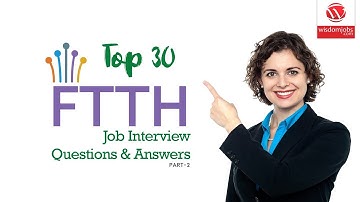 FTTH Interview Questions and Answers 2019 Part-2 | FTTH | Wisdom IT Services