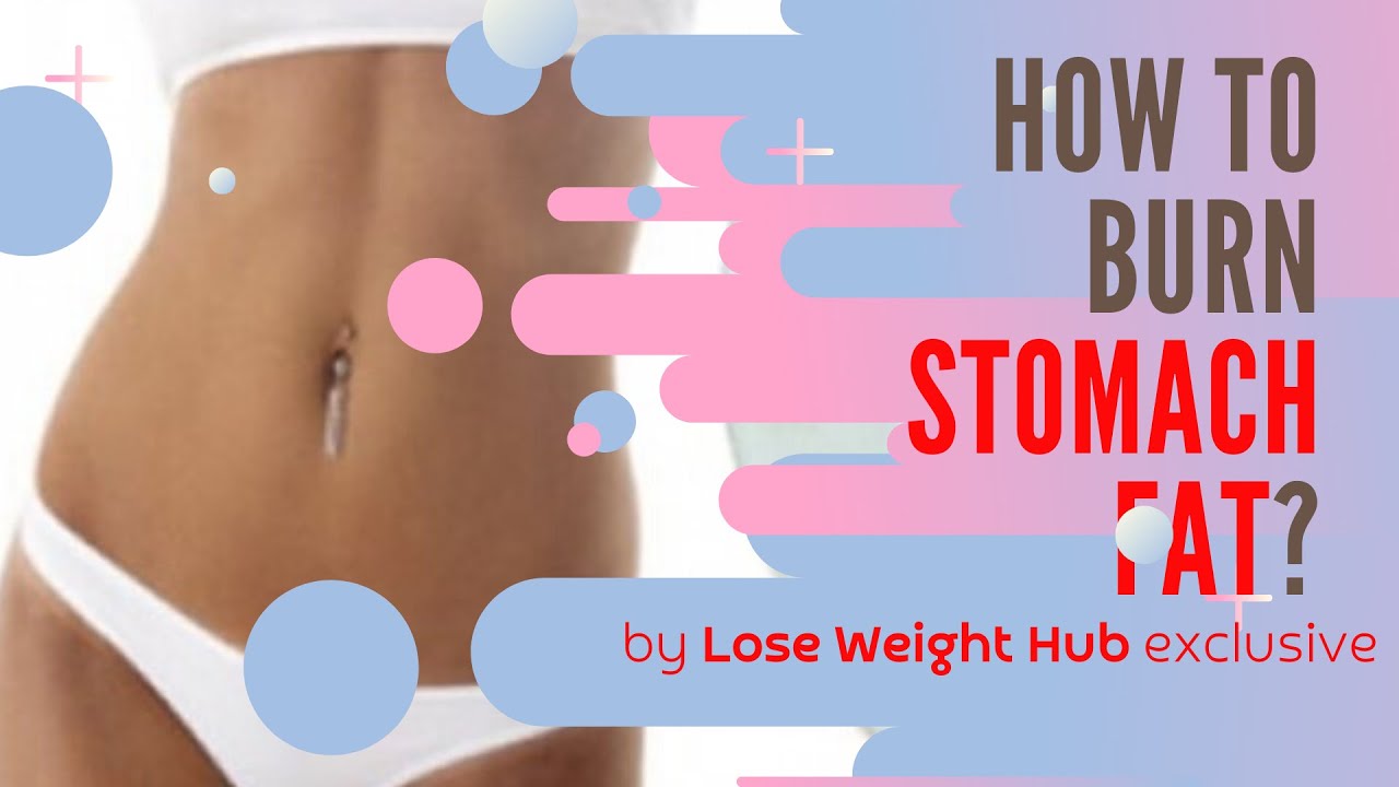 How to burn stomach fat?...exclusive by Lose Weight Hub - YouTube