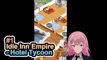BECOME A BILLIONAIRE INNKEEPER IN THIS 3D IDLE GAME | Idle Inn Empire - Hotel Tycoon | Part 1