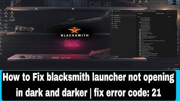 How to Fix blacksmith launcher not opening in dark and darker | fix error code: 21