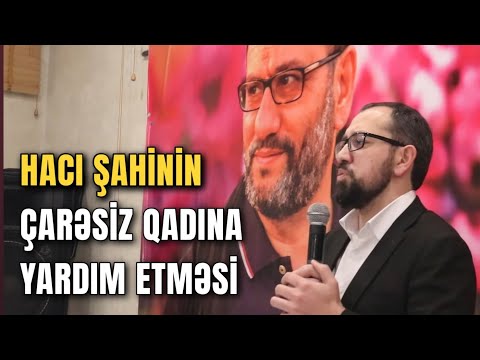 Hacı Şahinin əri tərəfindən döyülən çarəsiz qadına yardım etməsi - Hacı Cavid