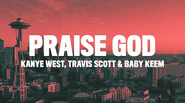 Kanye West - Praise God (Lyrics) ft. Travis Scott & Baby Keem