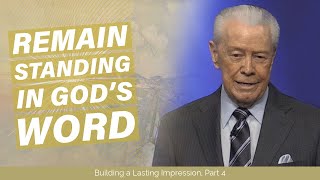 Remain Standing in God’s Word  Building a Lasting Impression, Part 4