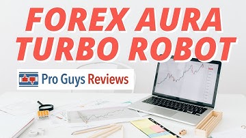 Forex Aura Turbo Robot - Review | Pro Guys Reviews