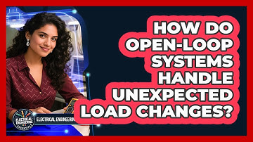 How Do Open-Loop Systems Handle Unexpected Load Changes?