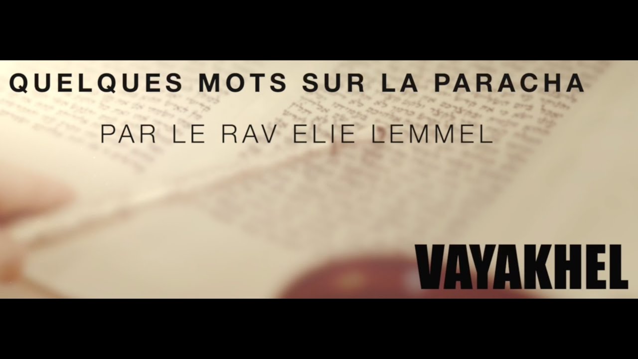 Projet personnel... Rav Elie Lemmel - Paracha Vayakhel