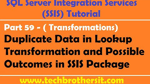 SSIS Tutorial Part 59-Duplicate Data in Lookup Transformation Reference Data Set & Possible Outcomes