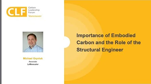 Importance of Embodied Carbon and the Role of the Structural Engineer | Michael Gryniuk