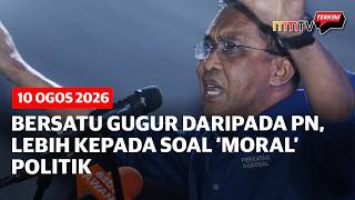 Bersatu gugur daripada PN, lebih kepada soal ‘moral’ politik