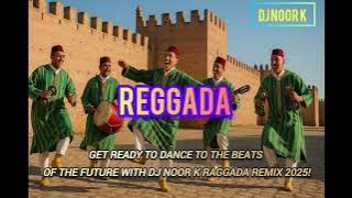 Dj Noor k - Reggada ( Remix 2025 ) #dj #music #remix #love #afrohouse #arabicmusic