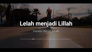 Ketika lelah menjadi Lillah - Ustadz Hanan Attaki, Lc. || story dakwah