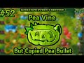 Pea Vine That can Copied Pea Bullet Day 52 PaE