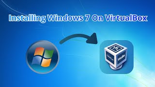 How To Install Windows 7 On VirtualBox