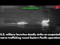 One killed after U.S. military targets alleged narco-terrorist boat in Eastern Pacific.